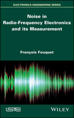 Noise in Radio–Frequency Electronics and its Measurement de F Fouquet