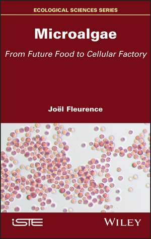 Microalgae – From Future Food to Cellular Factory de J Fleurence