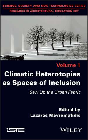 Climatic Heterotopias as Spaces of Inclusion – Sew up the Urban Fabric de Mavromatidis