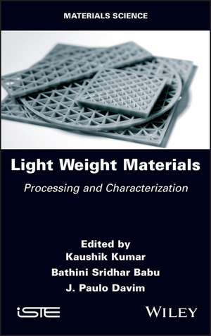 Light Weight Materials – Processing and Characterization de K. Kumar