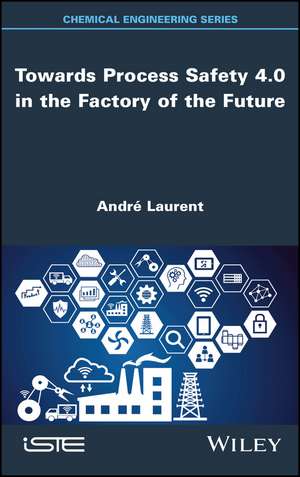 Towards Process Safety 4.0 in the Factory of the Future de Laurent