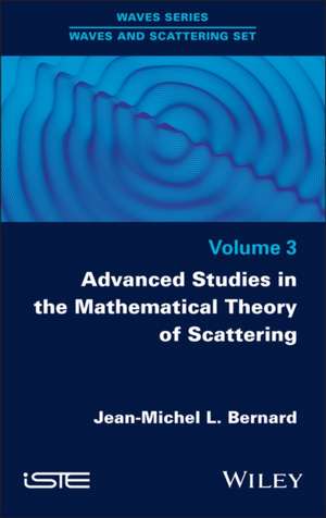 Advanced Studies in the Mathematical Theory of Scattering, Volume 3 de Jean-Michel L. Bernard