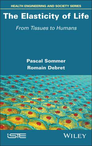 The Elasticity of Life – From Tissues to Humans de P Sommer