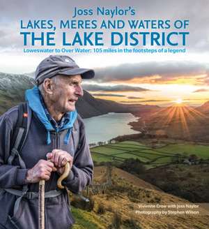 Joss Naylor's Lakes, Meres and Waters of the Lake District de Vivienne Crow