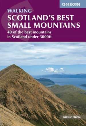 Shirra, K: Scotland's Best Small Mountains de Kirstie Shirra