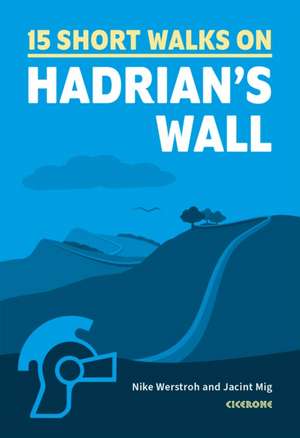 15 Short Walks Hadrian's Wall de Mark Richards