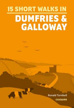 15 Short Walks in Dumfries and Galloway de Ronald Turnbull