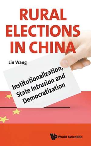 RURAL ELECTIONS IN CHINA de Lin Wang