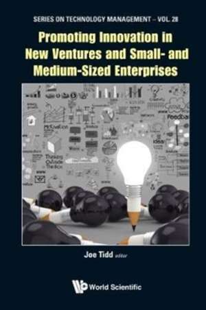 Promoting Innovation in New Ventures and Small- And Medium-Sized Enterprises de Joseph Tidd