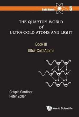 QUAN WORLD ULTRA-COLD ATOM de Crispin Gardiner & Peter Zoller