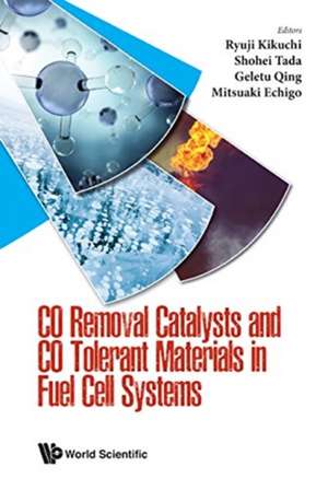 Co Removal Catalysts and Co Tolerant Materials in Fuel Cell Systems de Ryuji Kikuchi