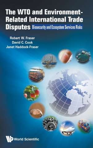 WTO & ENVIRONMENT-RELATED INTERNATIONAL TRADE DISPUTES, THE de David Cook & Janet Haddoc Robert Fraser