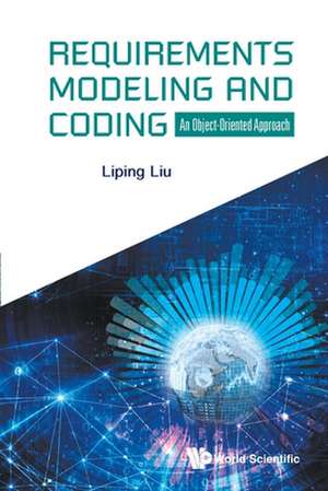 Requirements Modeling and Coding: An Object-Oriented Approach de Liping Liu