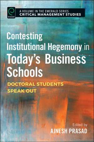 Contesting Institutional Hegemony in Today′s Bus – Doctoral Students Speak Out de Ajnesh Prasad