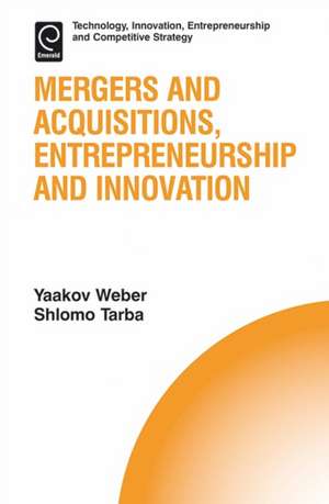 Mergers and Acquisitions, Entrepreneurship and Innovation de Yaakov Weber