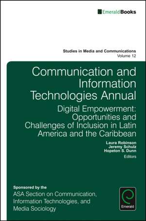 Communication and Information Technologies Annua – Digital Empowerment: Opportunities and Challenges of Inclusion in Latin America and the Caribbean de Laura Robinson