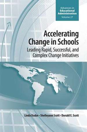 Accelerating Change in Schools – Leading Rapid, Successful, and Complex Change Initiatives de Linda Dudar