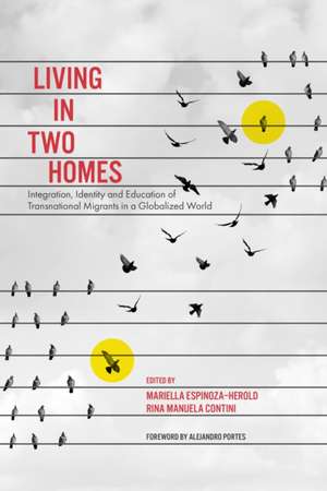 Living in Two Homes – Integration, Identity and Education of Transnational Migrants in a Globalized World de Mariella Espino Herold