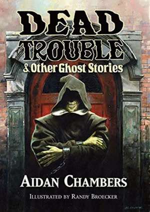 Dead Trouble & Other Ghost Stories de Aidan Chambers