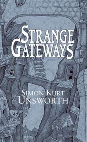 Strange Gateways de Simon Kurt Unsworth