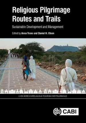 Religious Pilgrimage Routes and Trails – Sustainable Development and Management de Daniel H Olsen