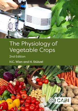 The Physiology of Vegetable Crops de H.c. Wien