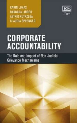 Corporate Accountability – The Role and Impact of Non–Judicial Grievance Mechanisms de Karin Lukas