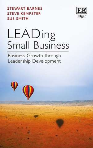 LEADing Small Business – Business Growth through Leadership Development de Stewart Barnes