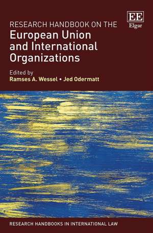 Research Handbook on the European Union and International Organizations de Ramses A. Wessel