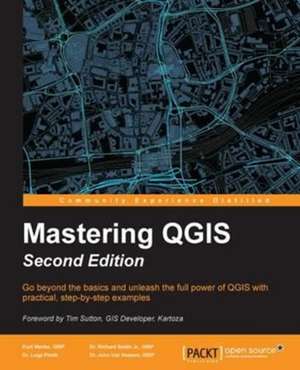 Mastering QGIS - Second Edition de Kurt Menke