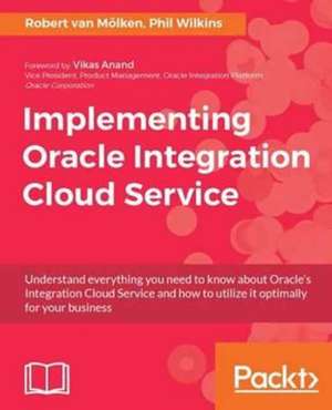 Implementing Oracle Integration Cloud Service de Phil Wilkins