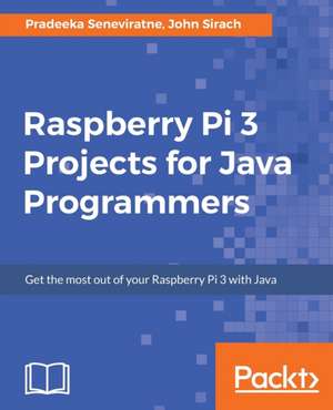 Raspberry Pi 3 Projects for Java Programmers de Pradeeka Seneviratne