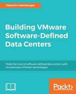 Building VMware Software-Defined Data Centers de Valentin Hamburger