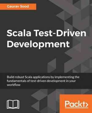 Scala Test-Driven Development de Gaurav Sood