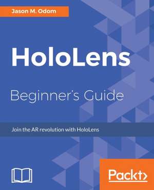 HoloLens Beginner's Guide de Jason Odom