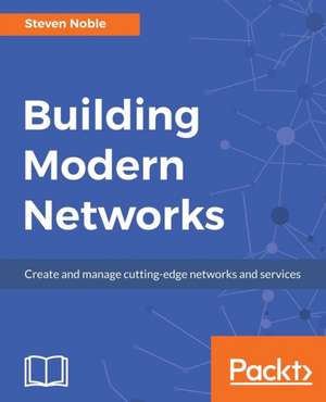 Building Modern Networks de Steven Noble