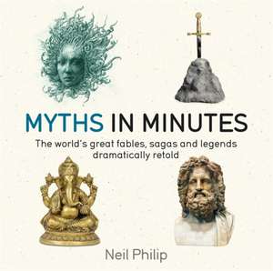 Myths in Minutes de Neil Philip