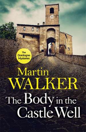 The Body in the Castle Well de Martin Walker