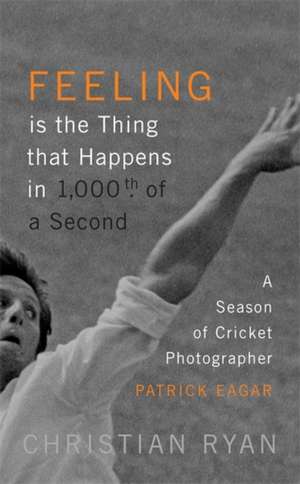 Feeling Is the Thing That Happens in 1000th of a Second de Christian Ryan