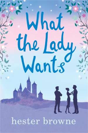 What the Lady Wants de Hester Browne