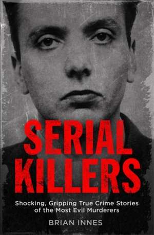 Serial Killers de Brian Innes