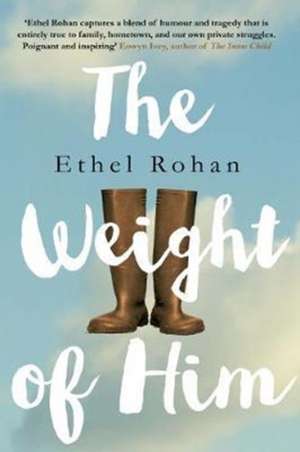 The Weight of Him de Ethel Rohan