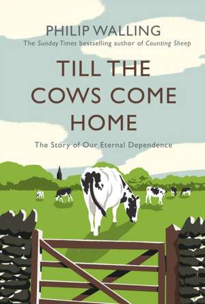 Till the Cows Come Home de Philip Walling