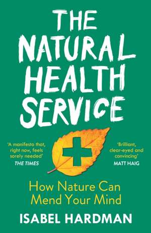 The Natural Health Service de Isabel Hardman