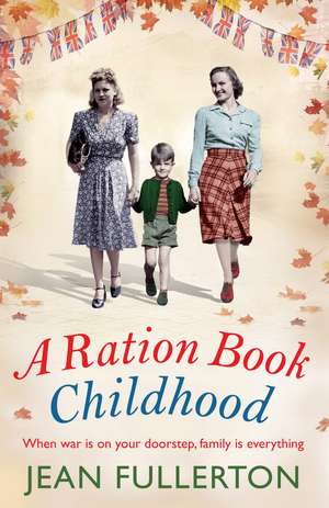 A Ration Book Childhood: Volume 3 de Jean Fullerton