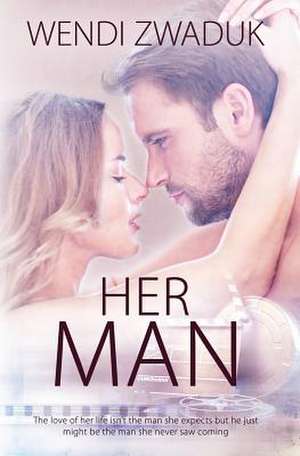 Her Man de Wendi Zwaduk