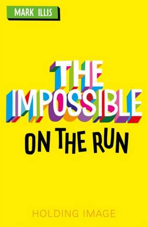 Illis, M: The Impossible: On the Run de Mark Illis