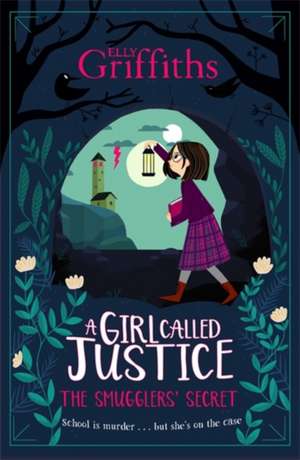 A Girl Called Justice: The Smugglers' Secret de Elly Griffiths