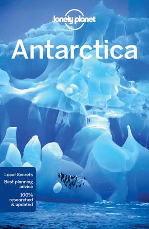 Lonely Planet Antarctica de Lonely Planet