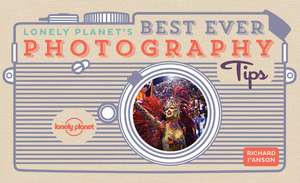 Lonely Planet's Best Ever Photography Tips de Lonely Planet